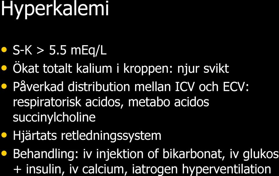 mellan ICV och ECV: respiratorisk acidos, metabo acidos succinylcholine