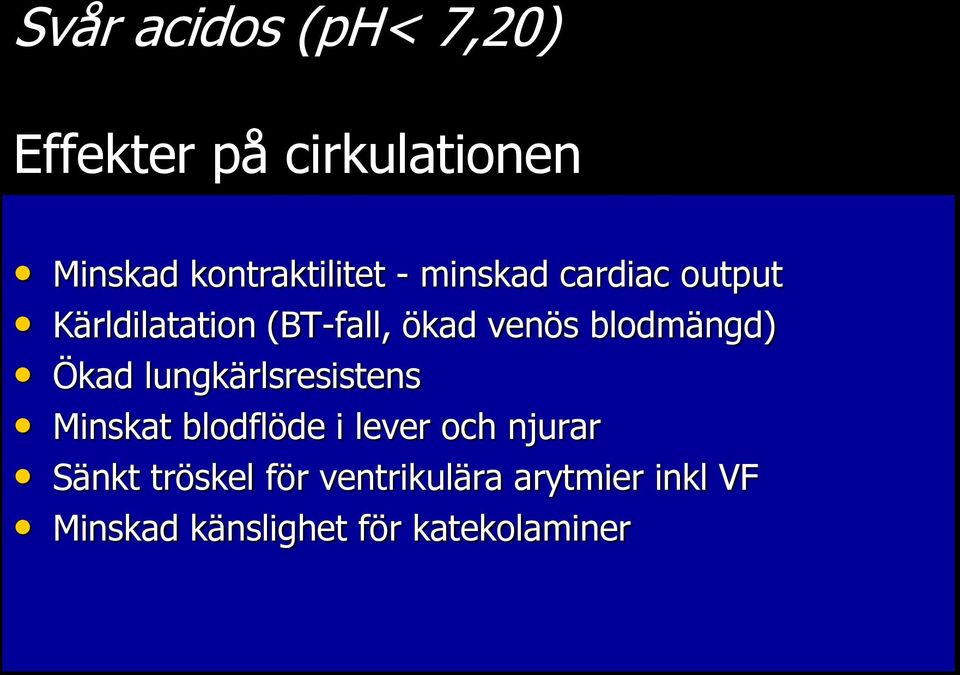 Ökad lungkärlsresistens Minskat blodflöde i lever och njurar Sänkt