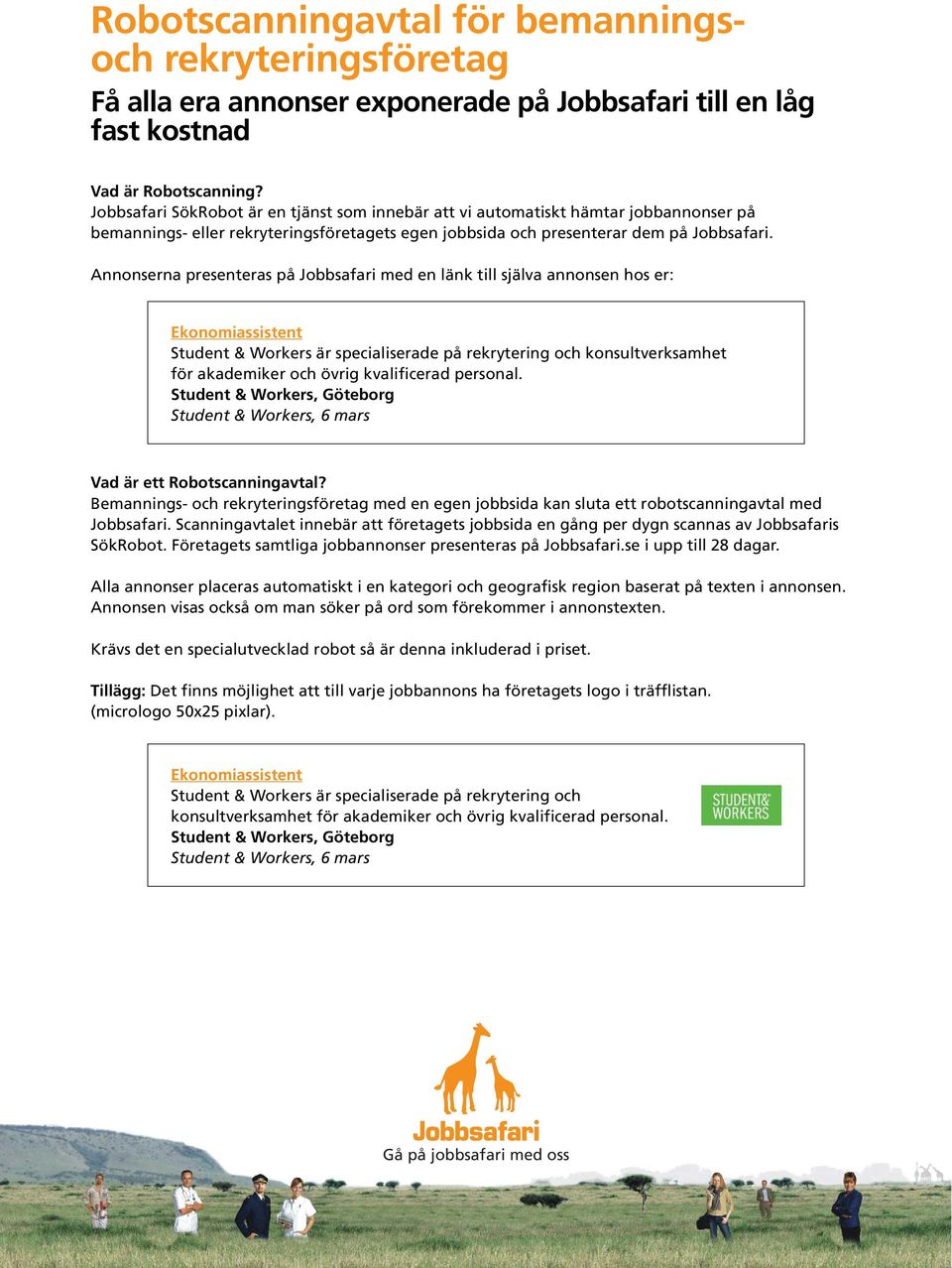 Annonserna presenteras på Jobbsafari med en länk till själva annonsen hos er: Ekonomiassistent Student & Workers är specialiserade på rekrytering och konsultverksamhet för akademiker och övrig