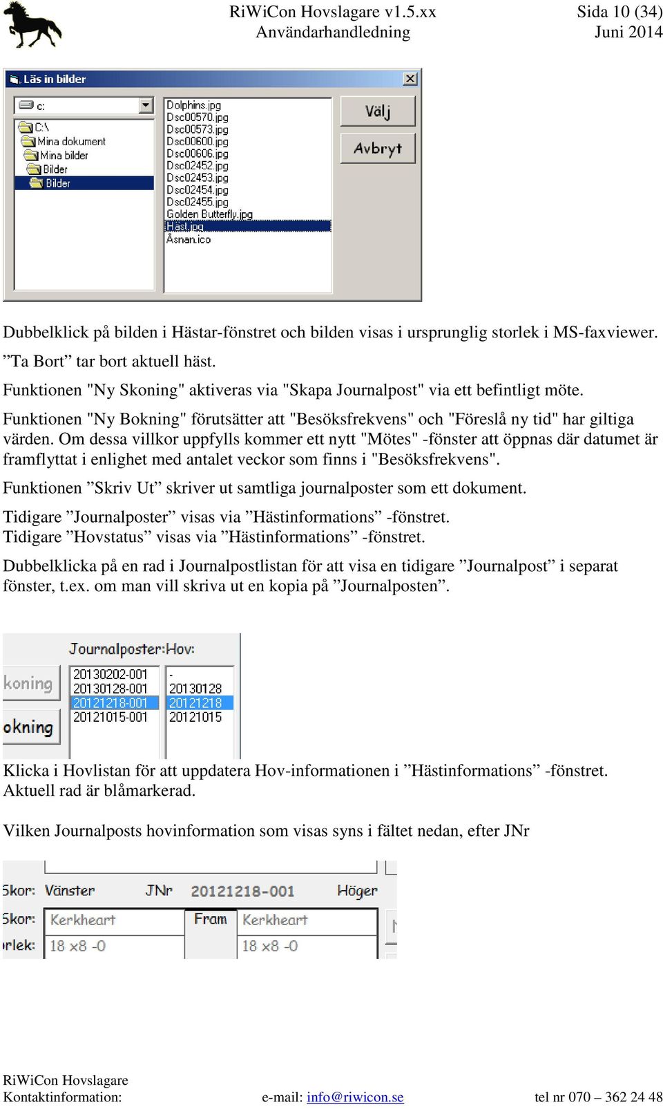 Om dessa villkor uppfylls kommer ett nytt "Mötes" -fönster att öppnas där datumet är framflyttat i enlighet med antalet veckor som finns i "Besöksfrekvens".