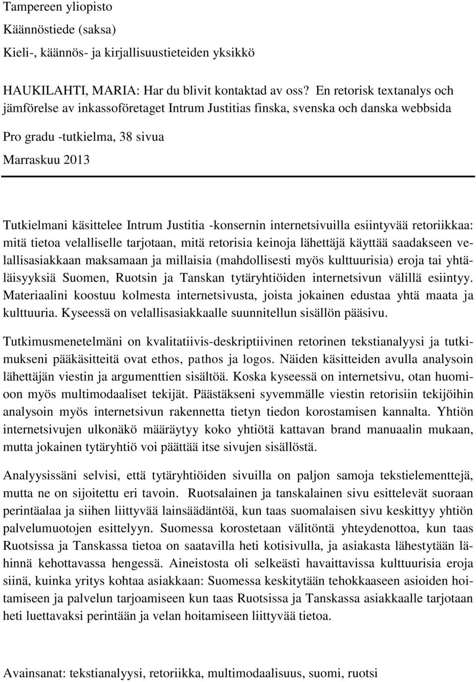 -konsernin internetsivuilla esiintyvää retoriikkaa: mitä tietoa velalliselle tarjotaan, mitä retorisia keinoja lähettäjä käyttää saadakseen velallisasiakkaan maksamaan ja millaisia (mahdollisesti