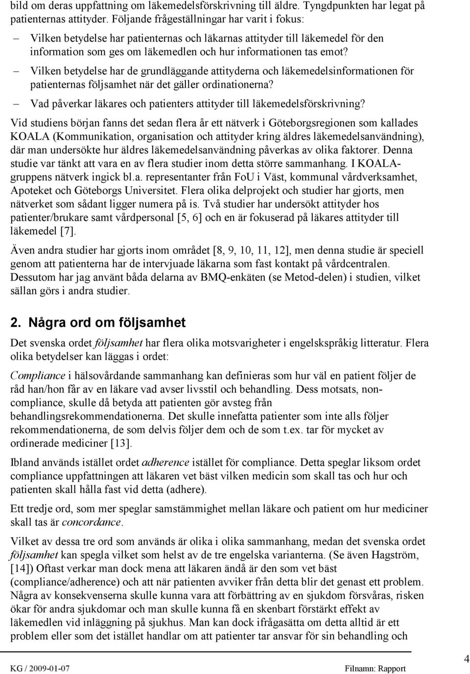 Vilken betydelse har de grundläggande attityderna och läkemedelsinformationen för patienternas följsamhet när det gäller ordinationerna?