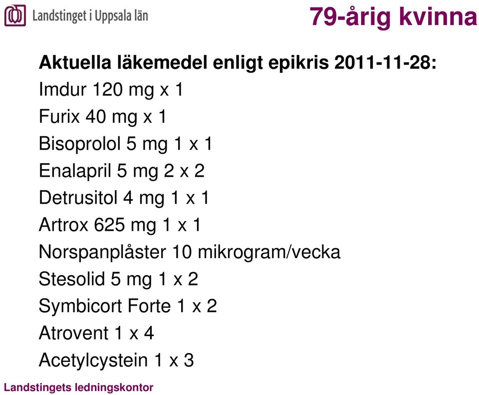 Detrusitol 4 mg 1 x 1 Artrox 625 mg 1 x 1 Norspanplåster 10