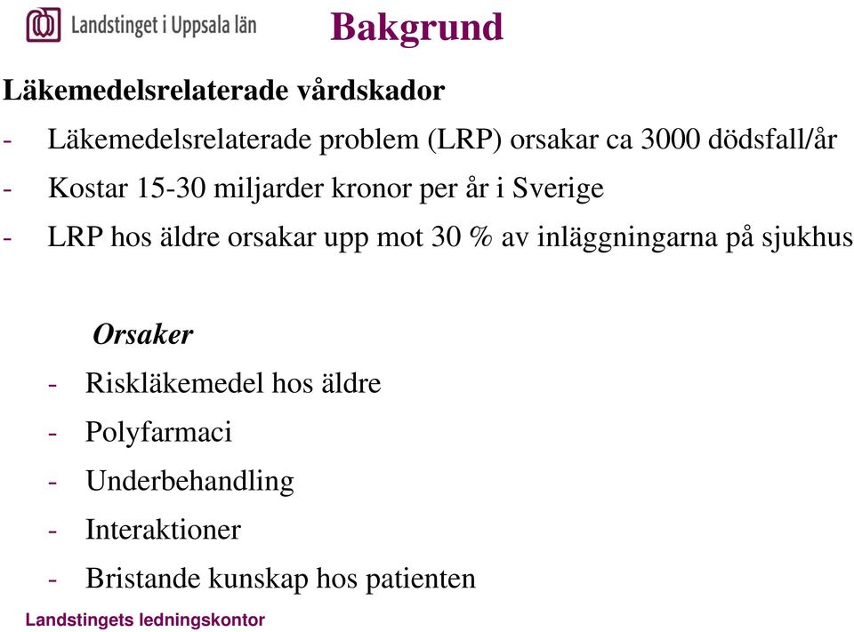 hos äldre orsakar upp mot 30 % av inläggningarna på sjukhus Orsaker - Riskläkemedel