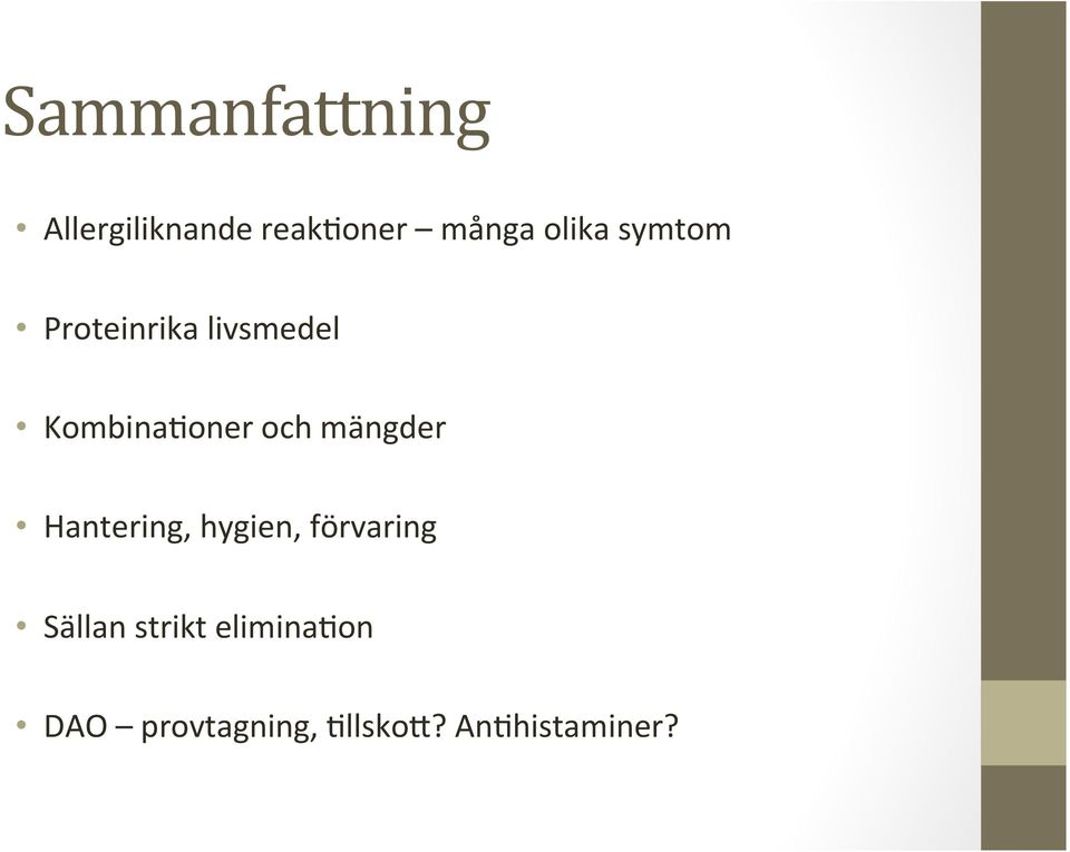 och mängder Hantering, hygien, förvaring Sällan