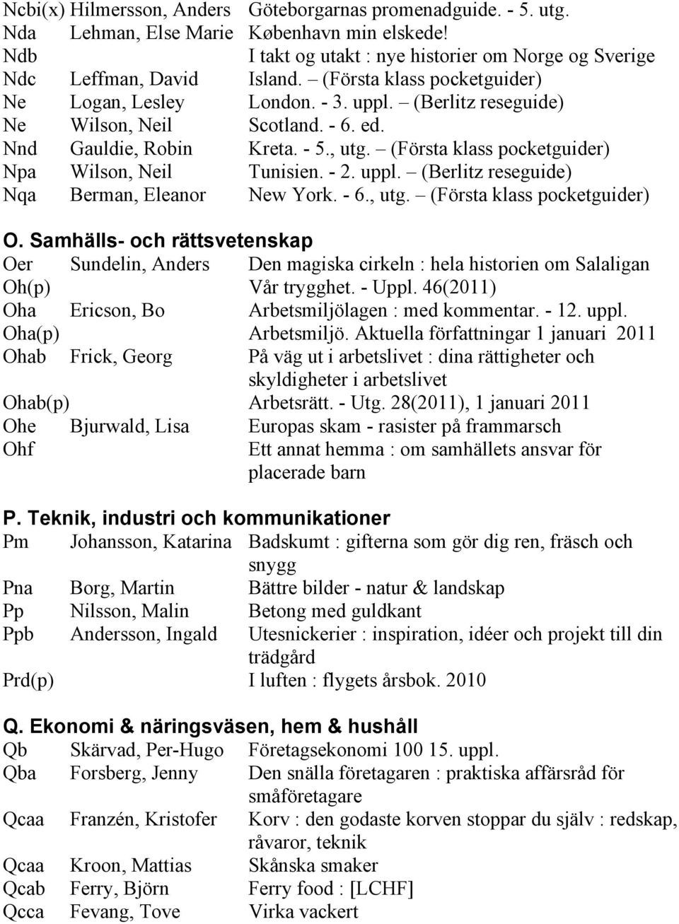 (Första klass pocketguider) Tunisien. - 2. uppl. (Berlitz reseguide) New York. - 6., utg. (Första klass pocketguider) O.