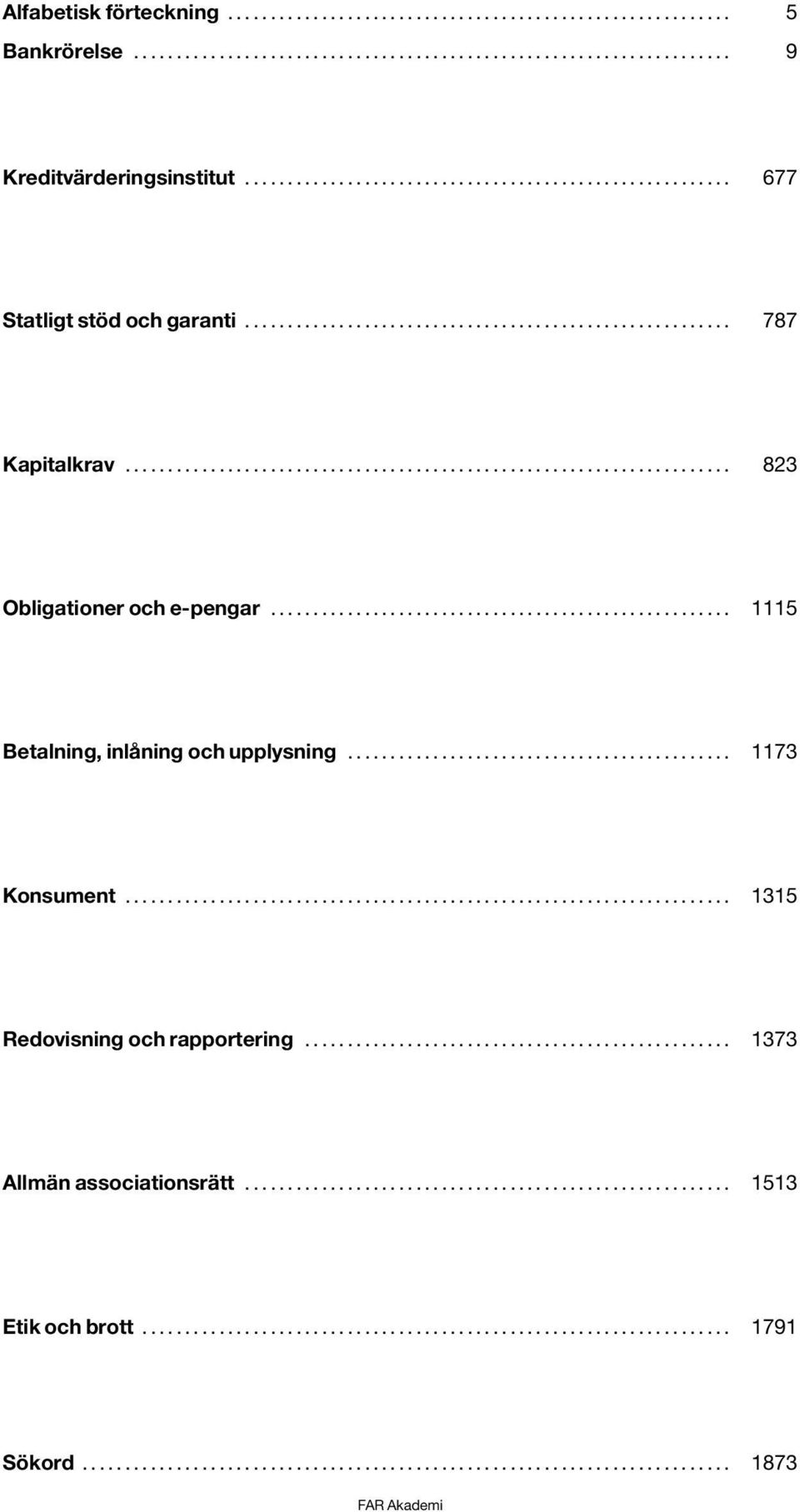 .. 1115 Betalning, inlåning och upplysning... 1173 Konsument.