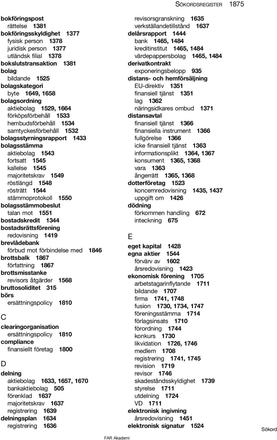 1545 majoritetskrav 1549 röstlängd 1548 rösträtt 1544 stämmoprotokoll 1550 bolagsstämmobeslut talan mot 1551 bostadskredit 1344 bostadsrättsförening redovisning 1419 brevlådebank förbud mot