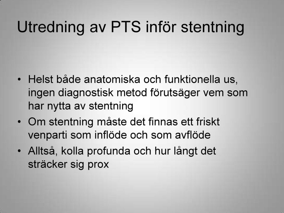 av stentning Om stentning måste det finnas ett friskt venparti som