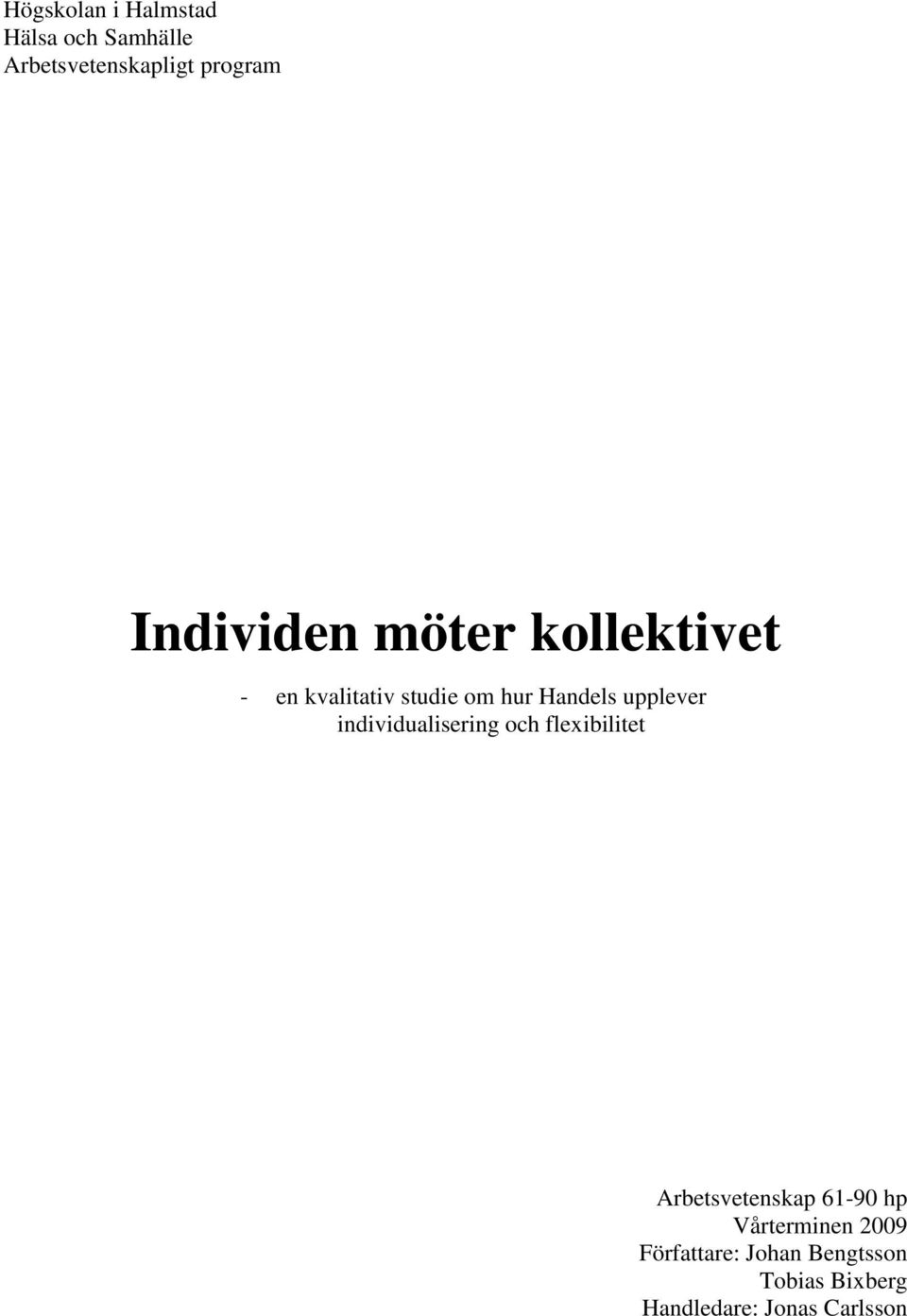 upplever individualisering och flexibilitet Arbetsvetenskap 61-90 hp