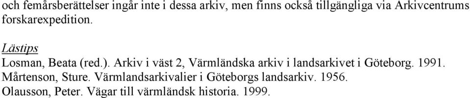 i väst 2, Värmländska arkiv i landsarkivet i Göteborg. 1991. Mårtenson, Sture.