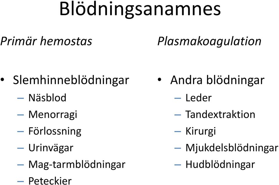Urinvägar Mag-tarmblödningar Peteckier Andra