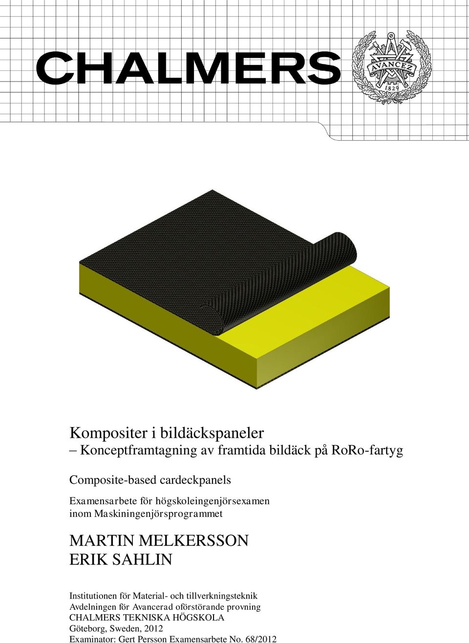 MELKERSSON ERIK SAHLIN Institutionen för Material- och tillverkningsteknik Avdelningen för Avancerad