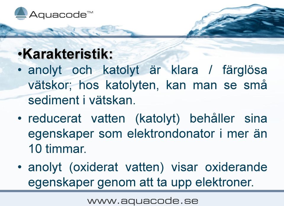 reducerat vatten (katolyt) behåller sina egenskaper som elektrondonator