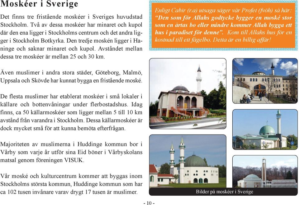 Avståndet mellan dessa tre moskéer är mellan 25 och 30 km. Enligt Cabir (r.
