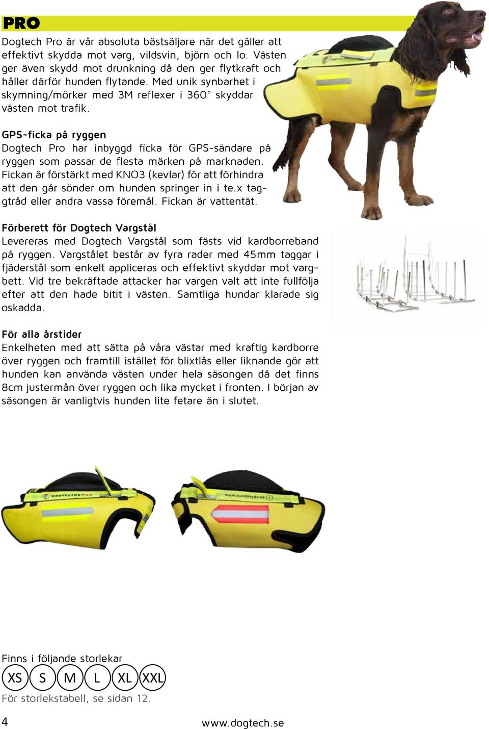 GPS-ficka på ryggen Dogtech Pro har inbyggd ficka för GPS-sändare på ryggen som passar de flesta märken på marknaden.