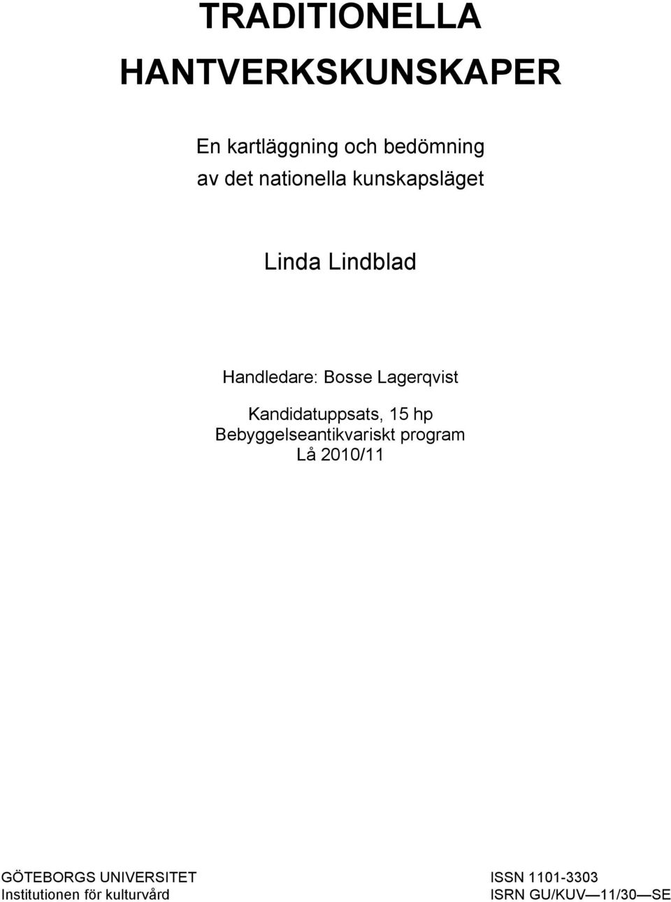 Kandidatuppsats, 15 hp Bebyggelseantikvariskt program Lå 2010/11