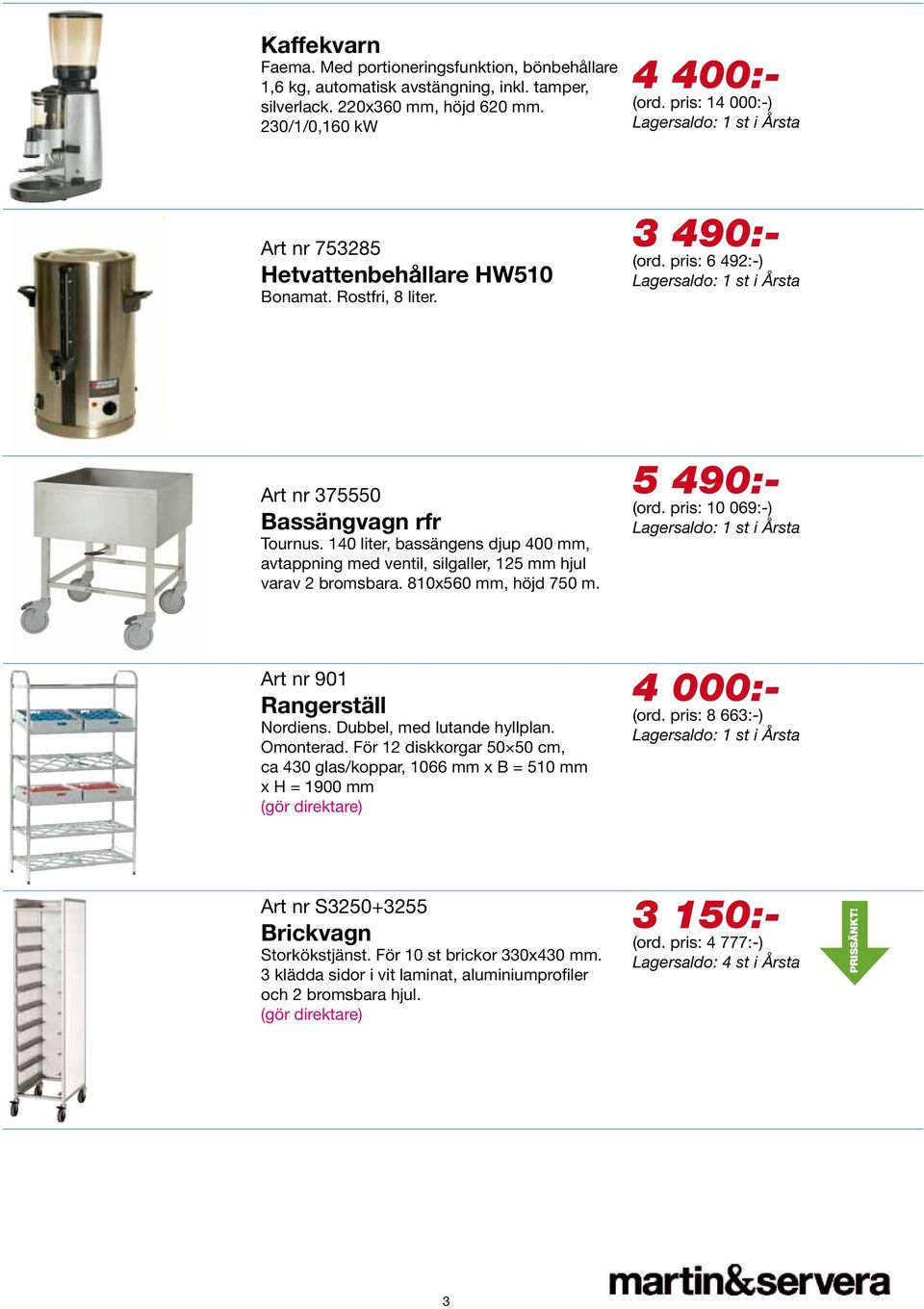 140 liter, bassängens djup 400 mm, avtappning med ventil, silgaller, 125 mm hjul varav 2 bromsbara. 810x560 mm, höjd 750 m. 5 490:- (ord. pris: 10 069:-) Art nr 901 Rangerställ Nordiens.