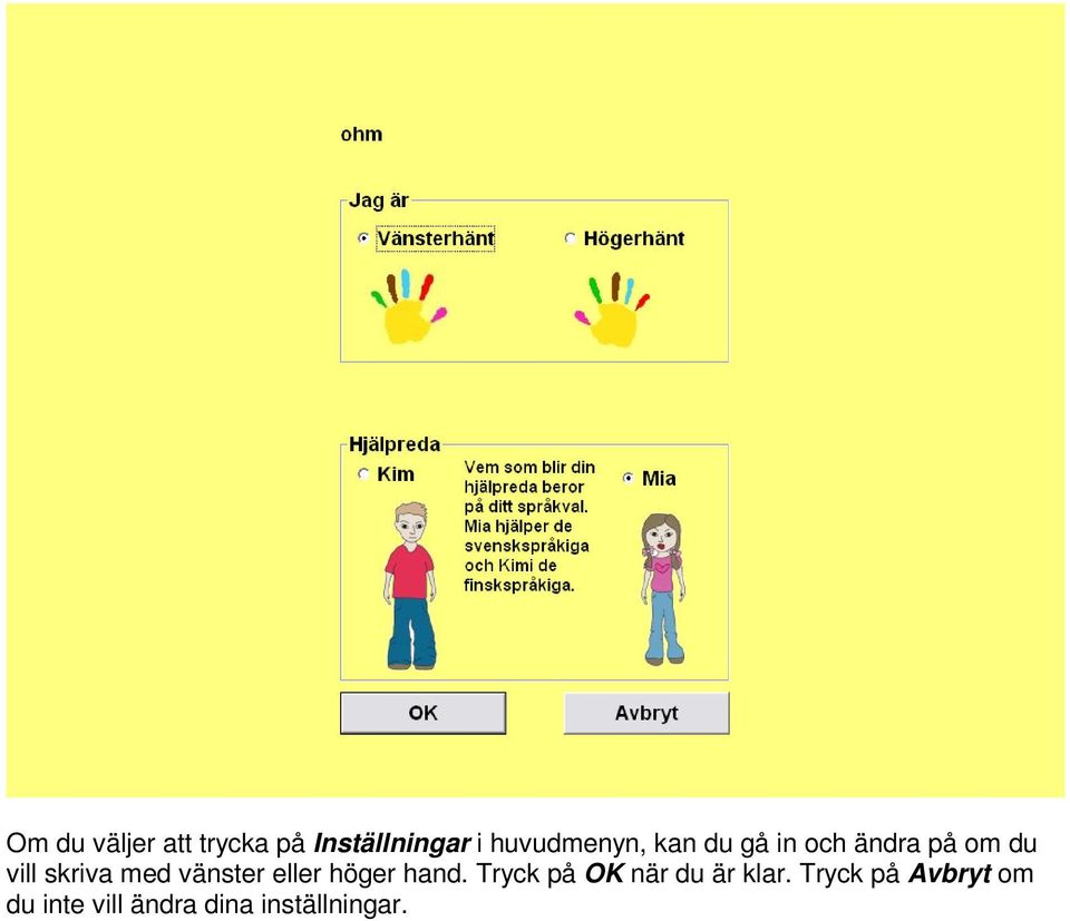 skriva med vänster eller höger hand.