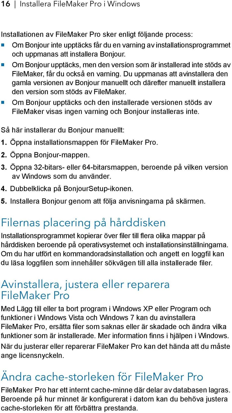 Du uppmanas att avinstallera den gamla versionen av Bonjour manuellt och därefter manuellt installera den version som stöds av FileMaker.