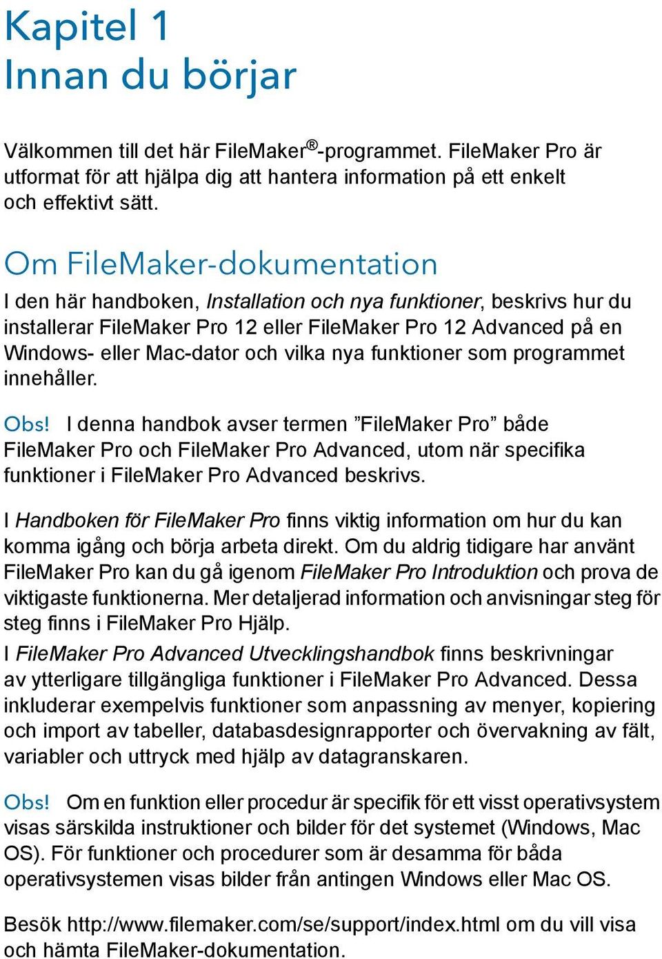 nya funktioner som programmet innehåller. Obs!