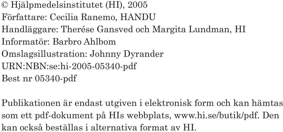 URN:NBN:se:hi-2005-05340-pdf Best nr 05340-pdf Publikationen är endast utgiven i elektronisk form och