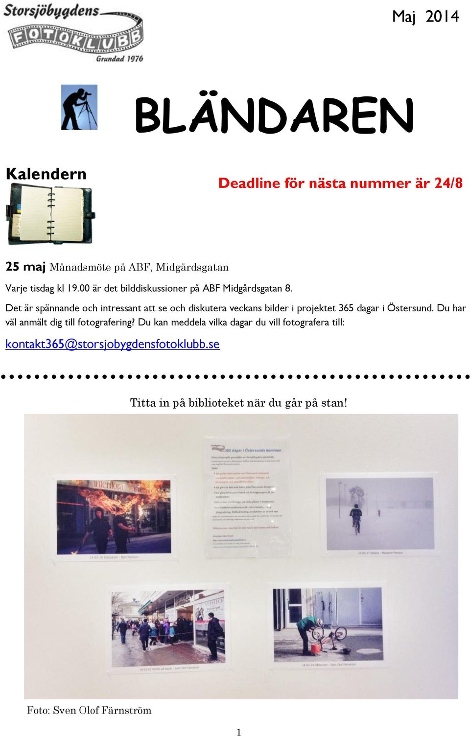 Det är spännande och intressant att se och diskutera veckans bilder i projektet 365 dagar i Östersund.