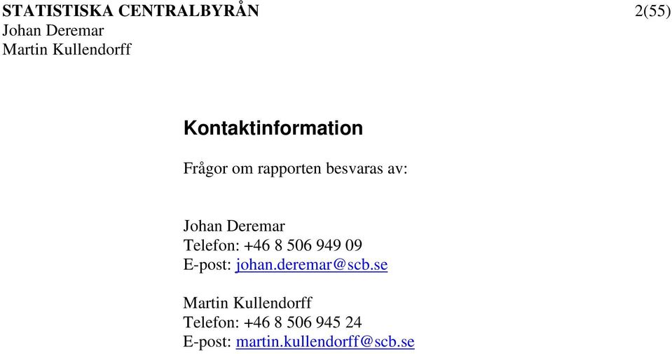 506 949 09 E-post: johan.deremar@scb.