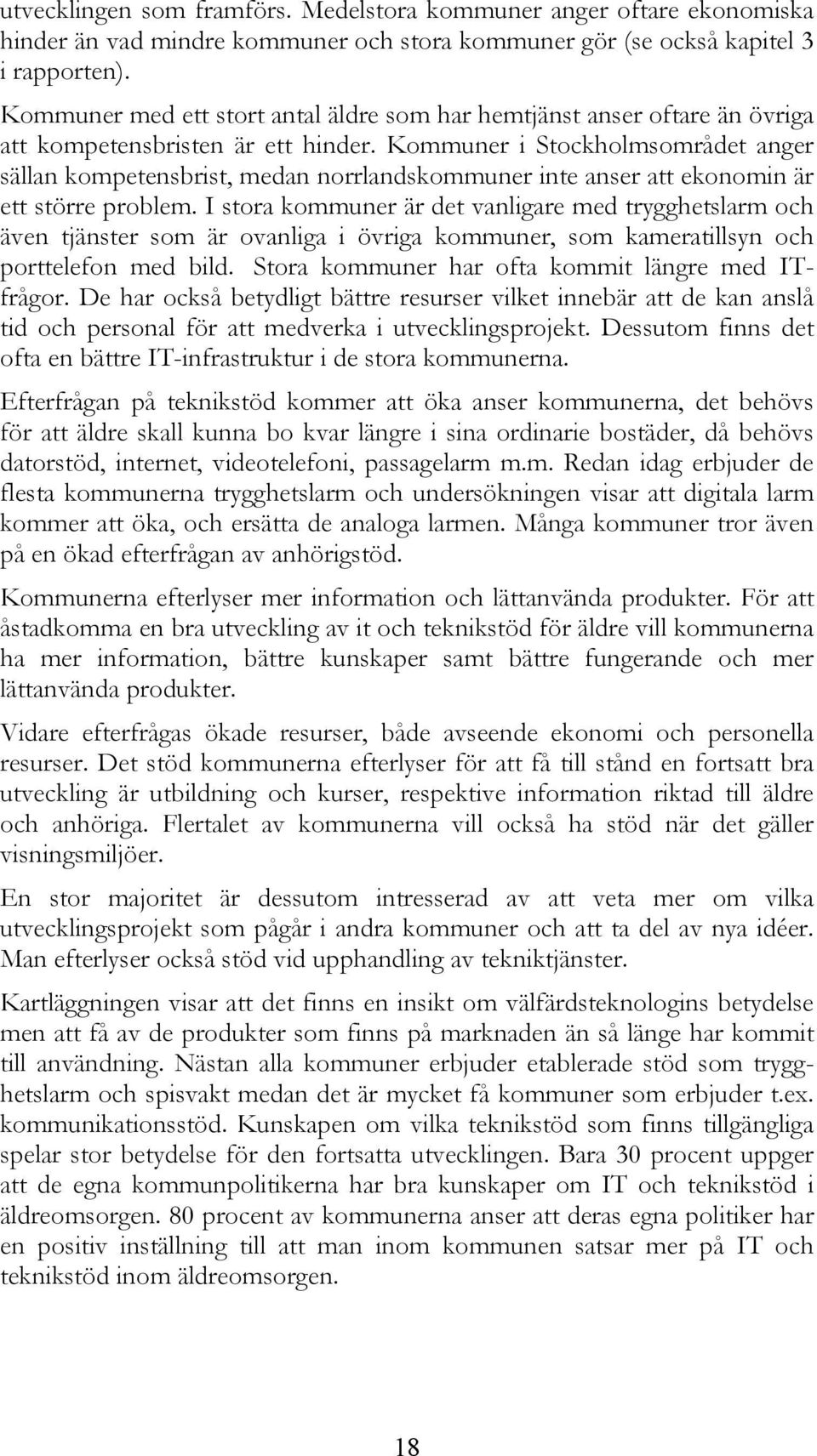 Kommuner i Stockholmsområdet anger sällan kompetensbrist, medan norrlandskommuner inte anser att ekonomin är ett större problem.