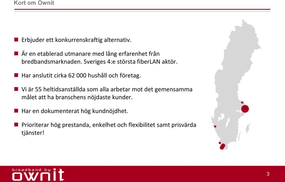 Har anslutit cirka 62 000 hushåll och företag.