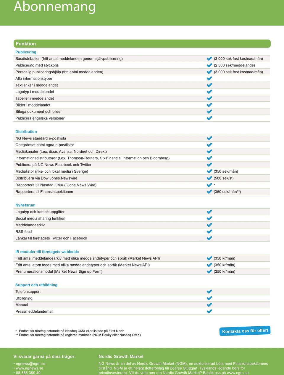 dokument och bilder Publicera engelska versioner Distribution NG News standard e-postlista Obegränsat antal egna e-postlistor Mediakanaler (t.ex. di.