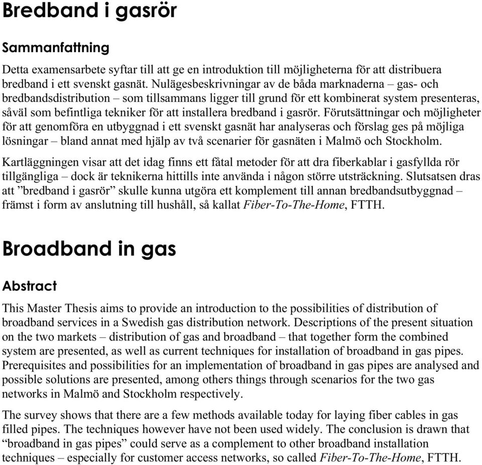 bredband i gasrör.