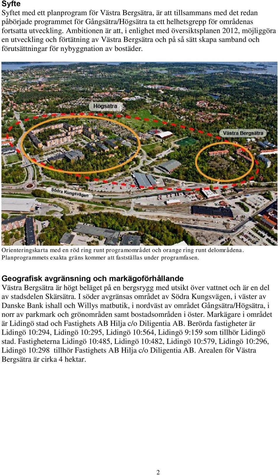 Orienteringskarta med en röd ring runt programområdet och orange ring runt delområdena. Planprogrammets exakta gräns kommer att fastställas under programfasen.