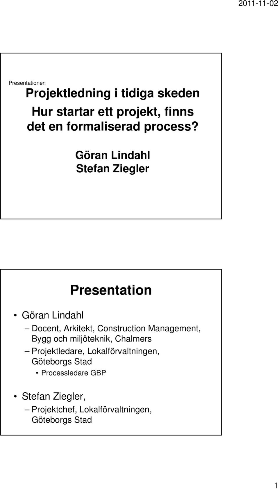 Göran Lindahl Stefan Ziegler Göran Lindahl Presentation Docent, Arkitekt, Construction