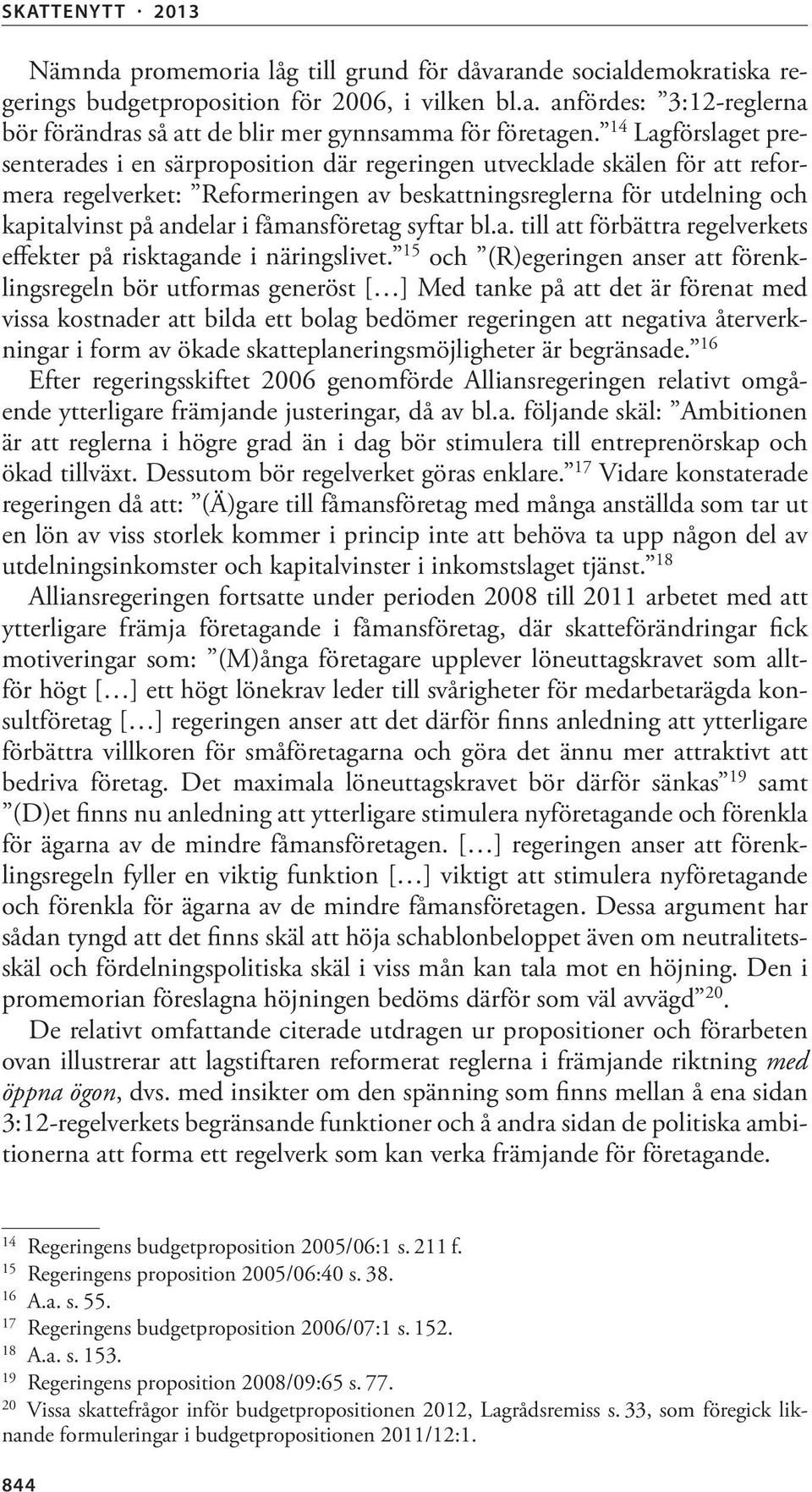 fåmansföretag syftar bl.a. till att förbättra regelverkets effekter på risktagande i näringslivet.