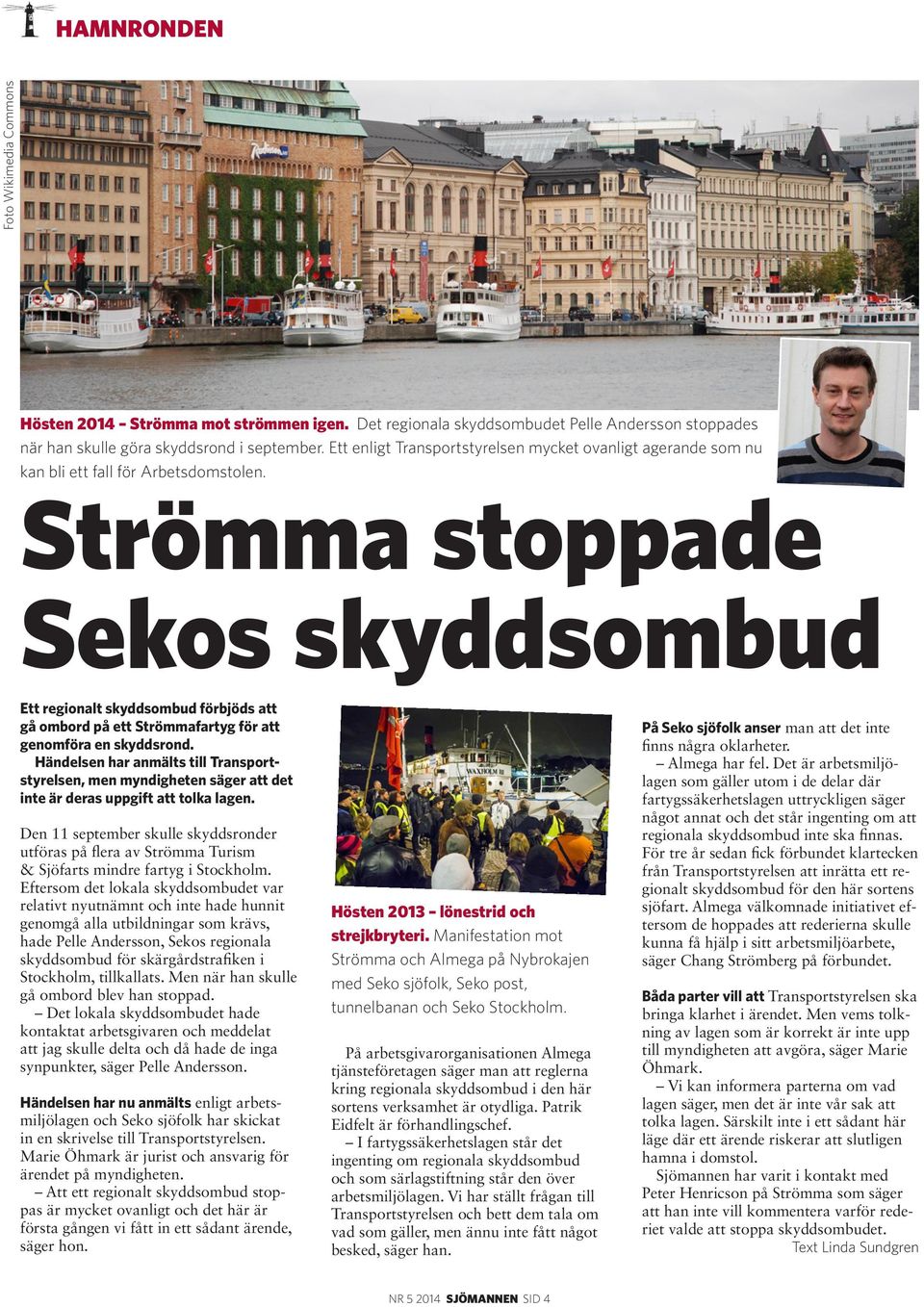 Strömma stoppade Sekos skyddsombud Ett regionalt skyddsombud förbjöds att gå ombord på ett Strömmafartyg för att genomföra en skyddsrond.