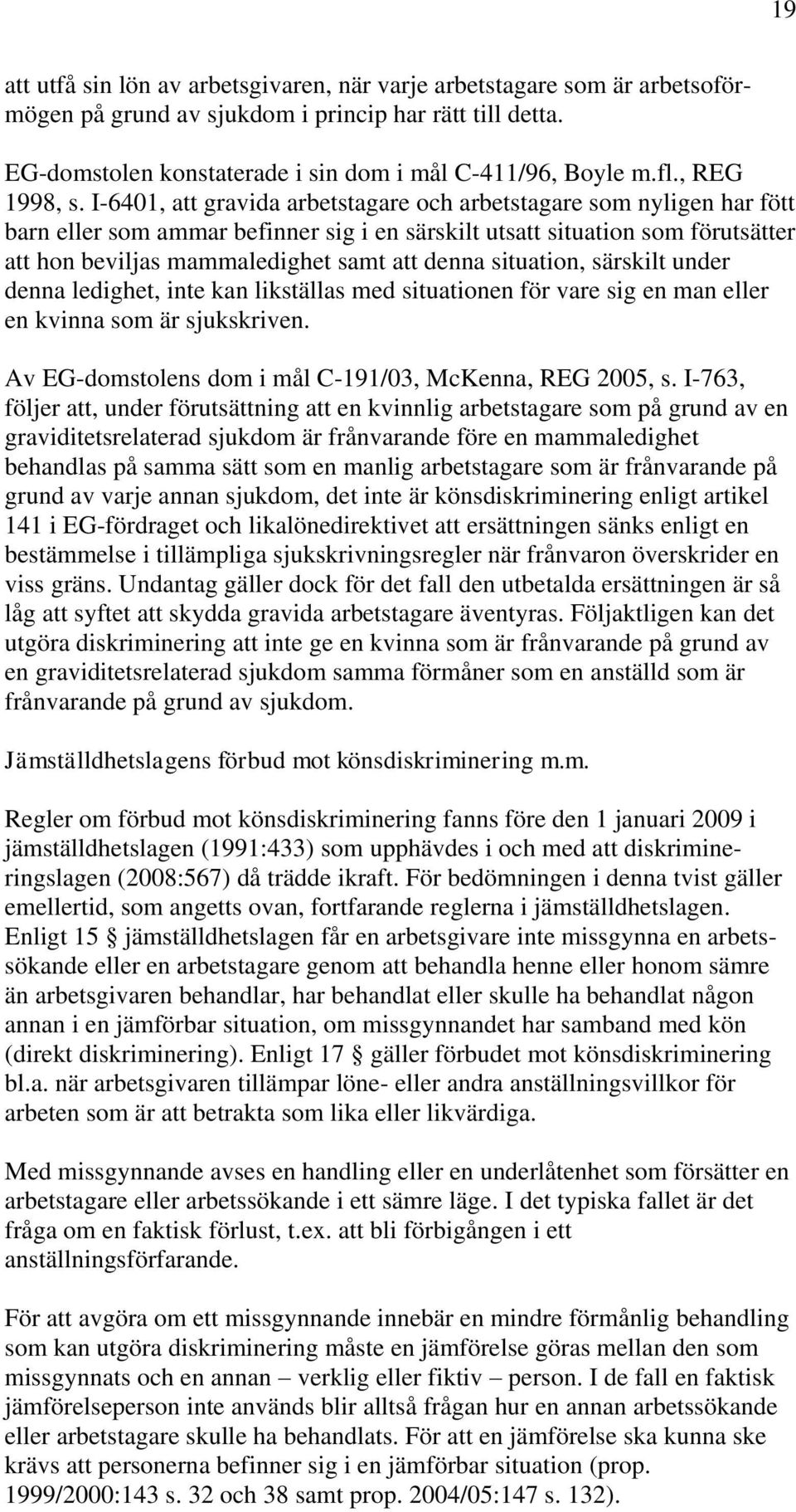 I-6401, att gravida arbetstagare och arbetstagare som nyligen har fött barn eller som ammar befinner sig i en särskilt utsatt situation som förutsätter att hon beviljas mammaledighet samt att denna