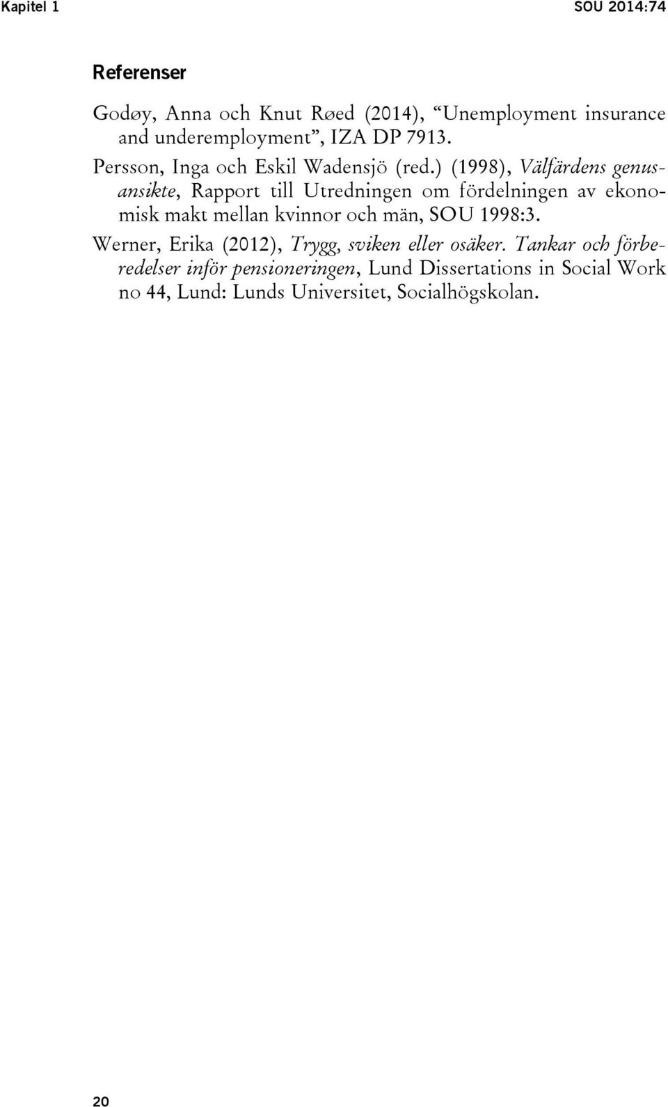 ) (1998), Välfärdens genusansikte, Rapport till Utredningen om fördelningen av ekonomisk makt mellan kvinnor och män,