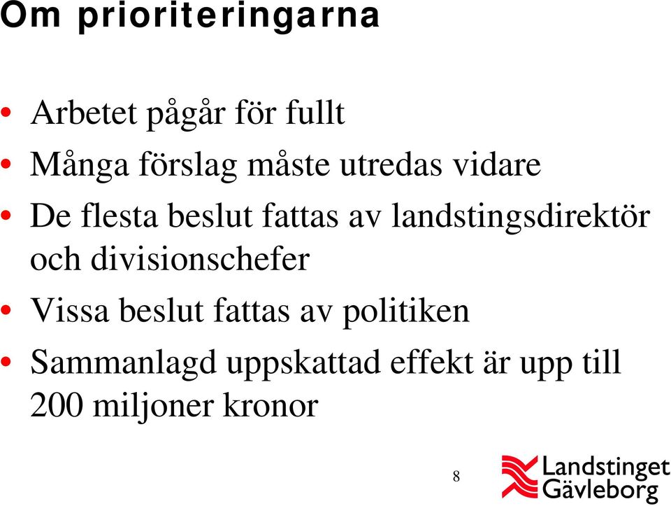 landstingsdirektör och divisionschefer Vissa beslut fattas