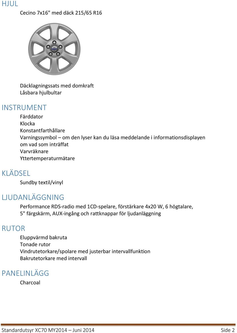 Performance RDS-radio med 1CD-spelare, förstärkare 4x20 W, 6 högtalare, 5" färgskärm, AUX-ingång och rattknappar för ljudanläggning RUTOR Eluppvärmd bakruta