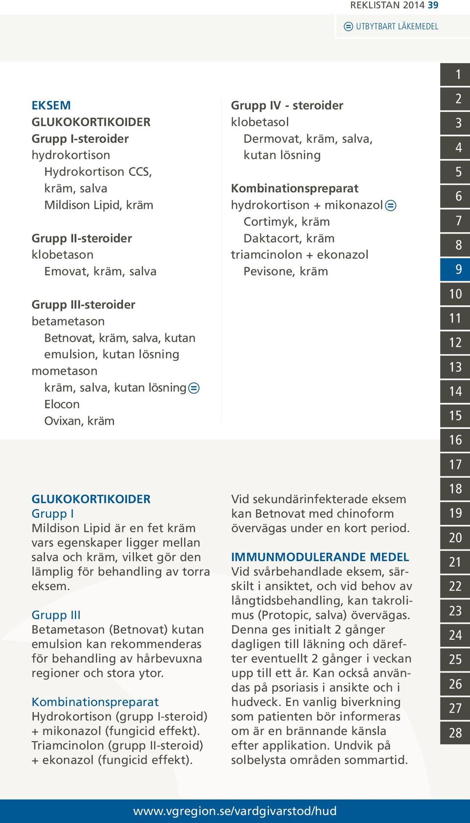 vars egenskaper ligger mellan salva och kräm, vilket gör den lämplig för behandling av torra eksem.