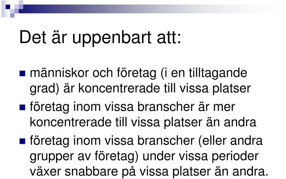 koncentrerade till vissa platser än andra företag inom vissa branscher