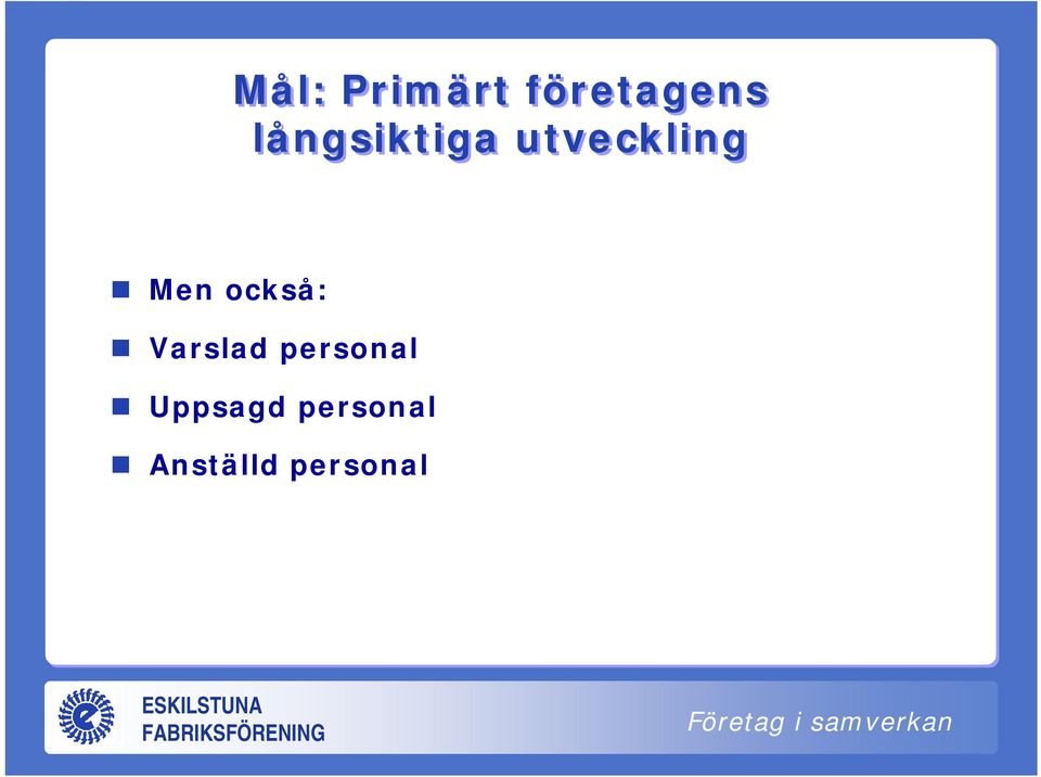 Uppsagd personal Anställd personal