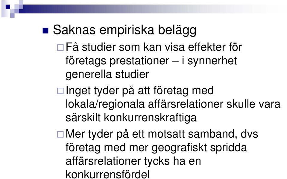 affärsrelationer skulle vara särskilt konkurrenskraftiga Mer tyder på ett motsatt