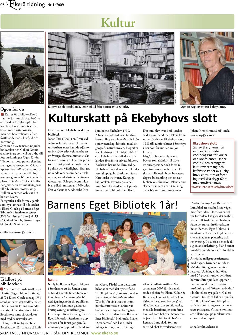 Som en del av temåret inbjuder biblioteket och Galleri Granit alla invånare som vill att bidra till fotoutställningen Ögon för ön.