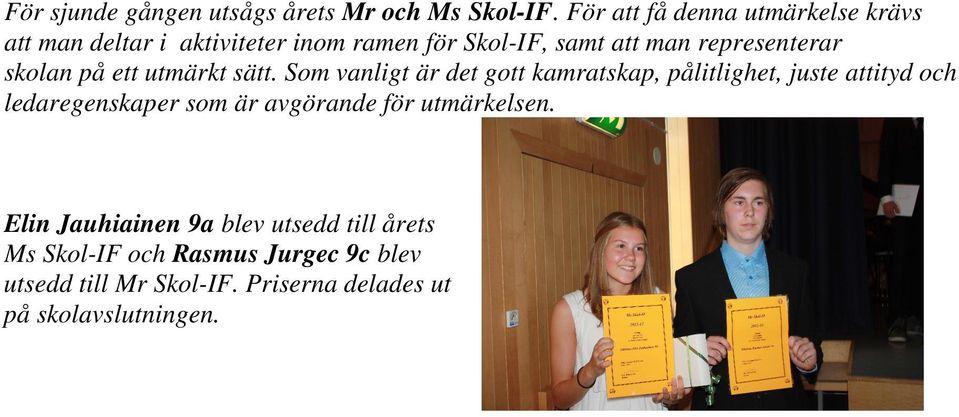 representerar skolan på ett utmärkt sätt.