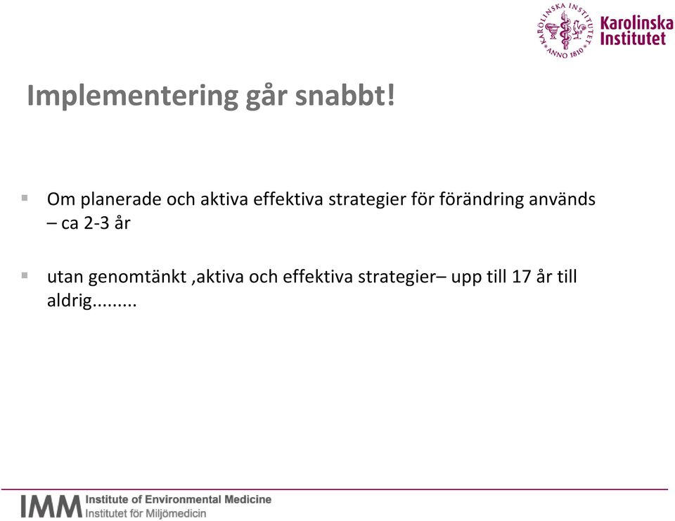 för förändring används ca 2-3 år utan