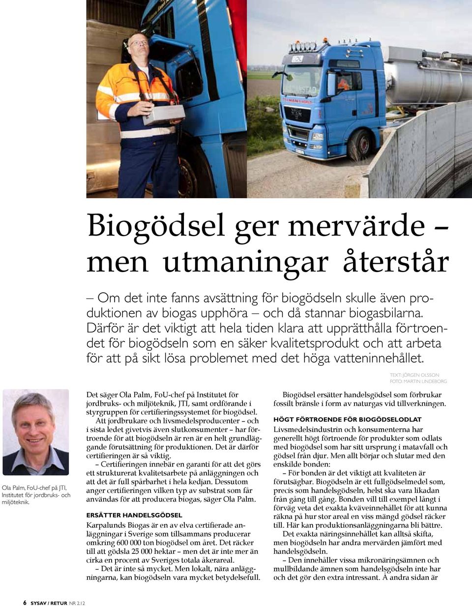 Text: Jörgen Olsson Foto: Martin Lindeborg Ola Palm, FoU-chef på JTI, Institutet för jordbruks- och miljöteknik.