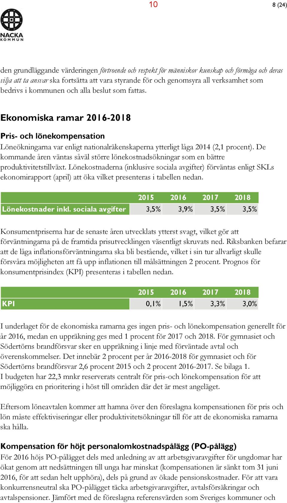 De kommande åren väntas såväl större lönekostnadsökningar som en bättre produktivitetstillväxt.