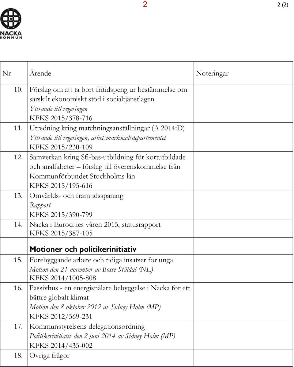 Samverkan kring Sfi-bas-utbildning för kortutbildade och analfabeter förslag till överenskommelse från Kommunförbundet Stockholms län KFKS 2015/195-616 13.